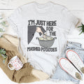 I’m Just Here For The Mashed Potatoes Tee