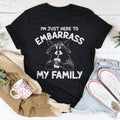 Playful Family Outing Shirt – "Just Here To Embarrass My Family" Tee