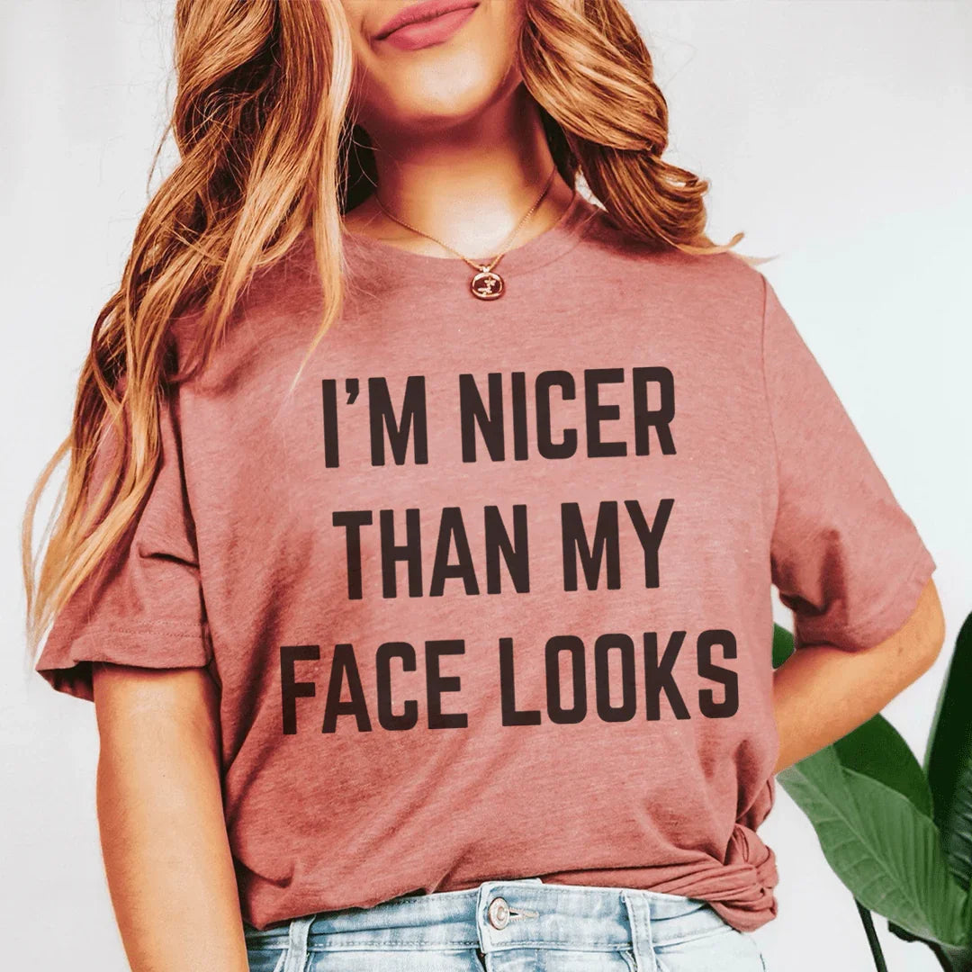 I'm Nicer Than My Face Looks Tee