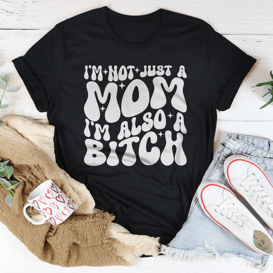 Sarcastic Mom Attitude Top – "Not Just A Mom, Also A B*tch" T-Shirt
