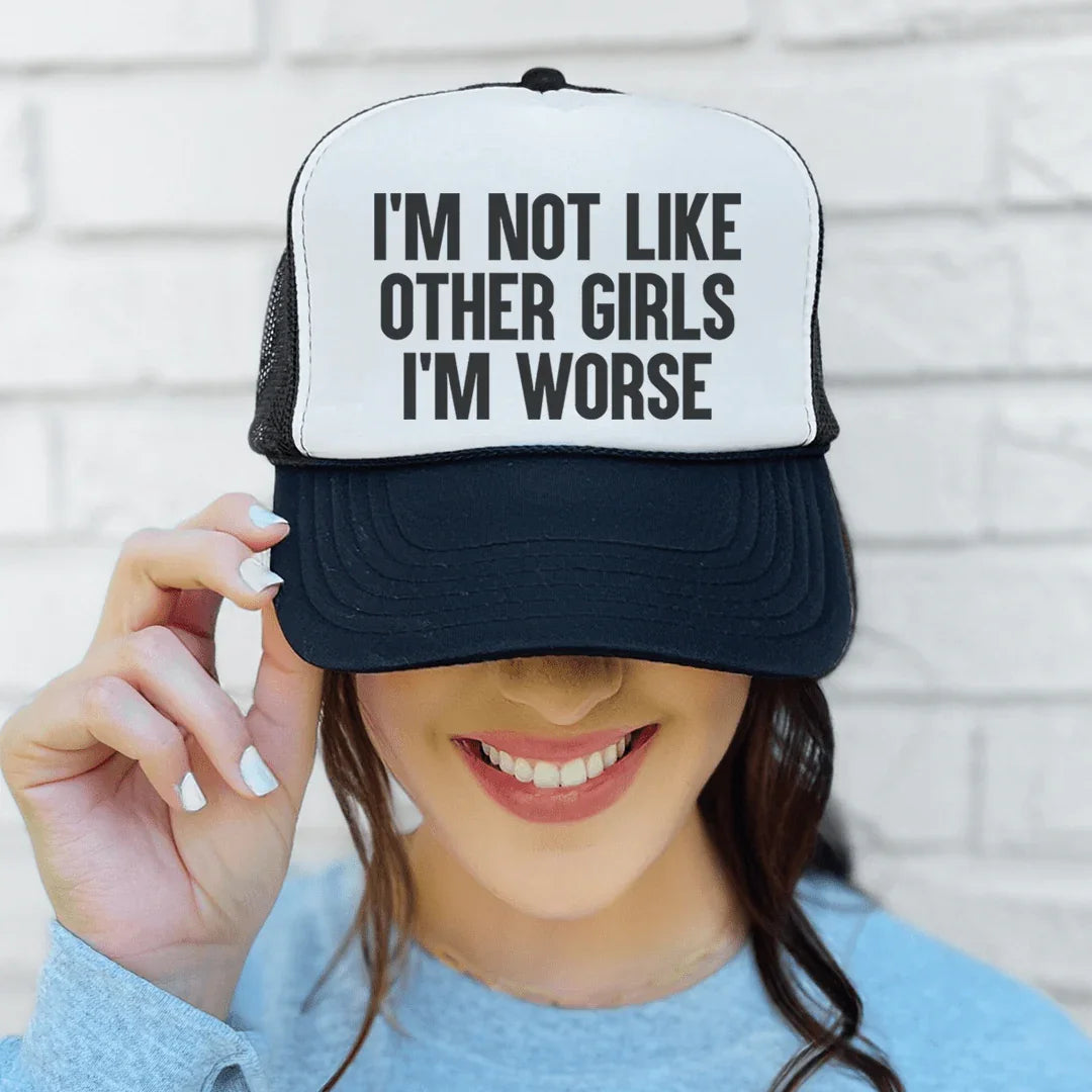 I'm Not Like Other Girls Trucker Hat