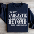 I'm Not Sarcastic I'm Just Intelligent Beyond Your Imagination Sweatshirt