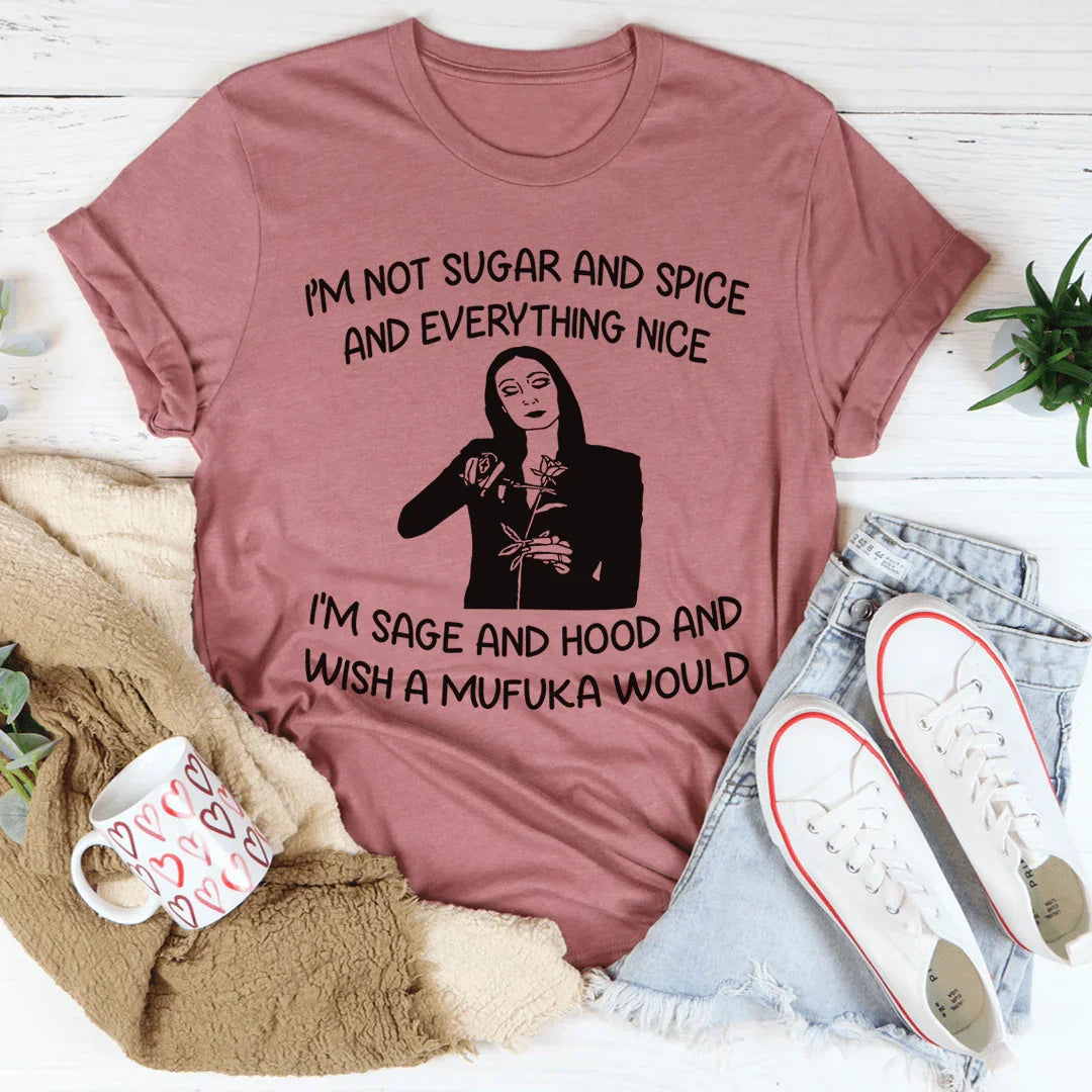 I'm Not Sugar And Spice Tee