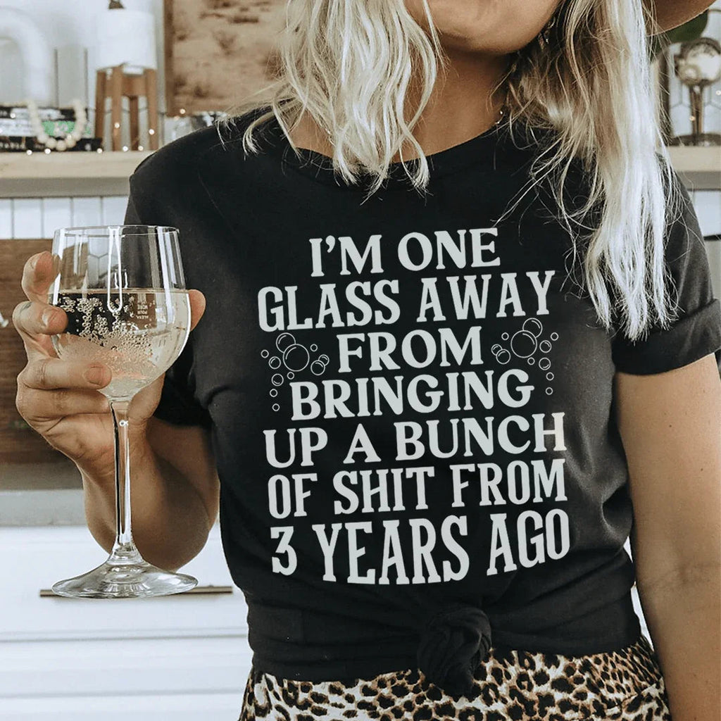 I'm One Glass Away Tee