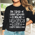I'm Tired Of Living Through A Major Historical Event Sweatshirt