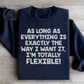 I'm Totally Flexible Sweatshirt