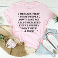 I Realize That Some People Don't Like Me Tee