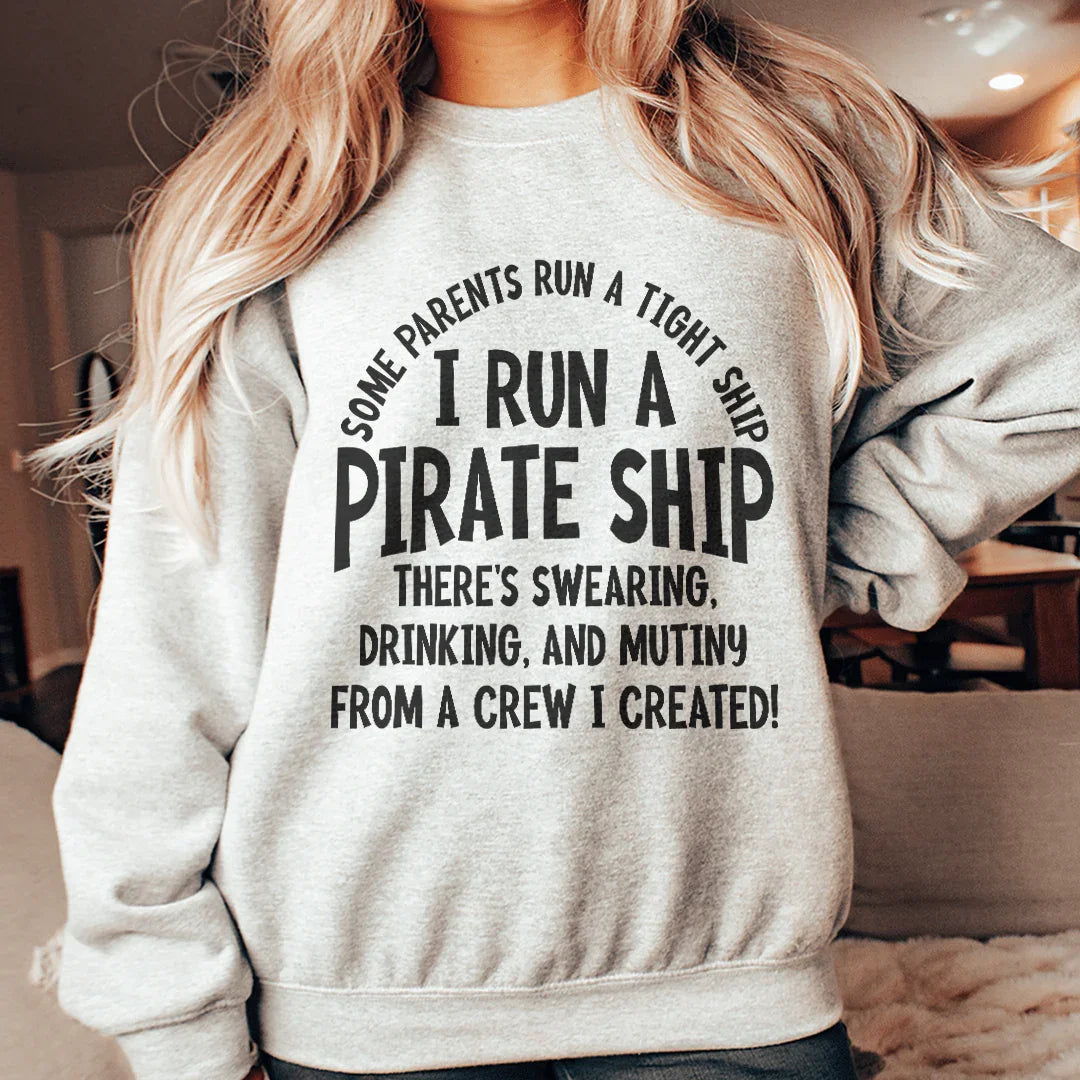 I Run A Pirate Ship Sweatshirt