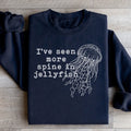 I've Seen More Spine In Jellyfish Sweatshirt