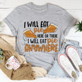 I Will Eat Pie Here Or There Tee