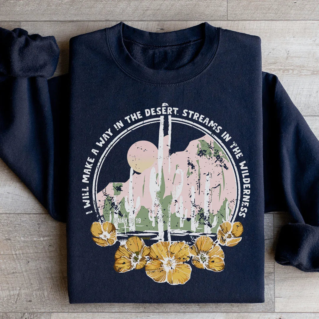 I Will Make A Way In The Desert Sweatshirt