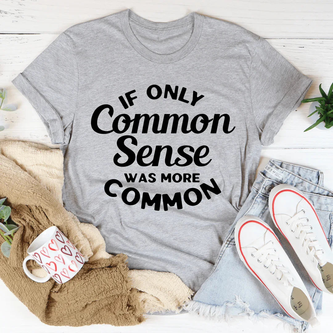 "If Only Common Sense Was More Common" – Relatable Sarcastic Groovy Tee