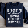 Is Done An Emotion Sweatshirt