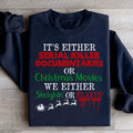 It's Either Serial Killer Documentaries or Christmas Movies Sweatshirt