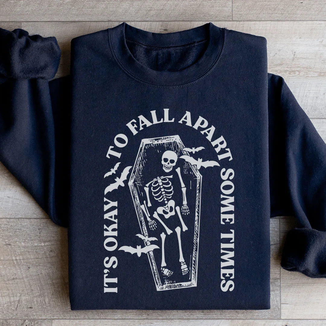 It's Okay To Fall Apart Some Times Sweatshirt