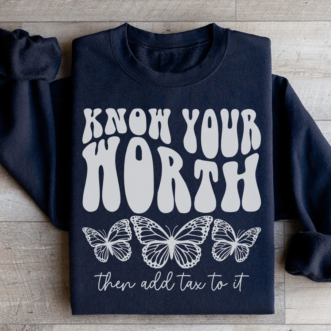 Know Your Worth & Add Tax To It Sweatshirt
