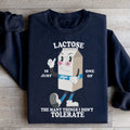 Lactose Is Just One Of The Many Thing I Don't Tolerate Sweatshirt