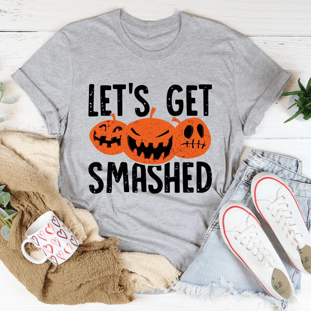 Let's Get Smashed Tee
