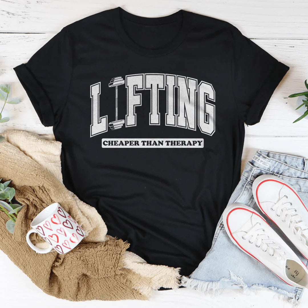 Lifting Cheaper Than Therapy Tee