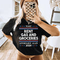 Make Rent Gas And Groceries Affordable Again 2024 Tee