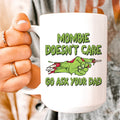 Mombie Doesn't Care Go Ask Your Dad Ceramic Mug 15 oz