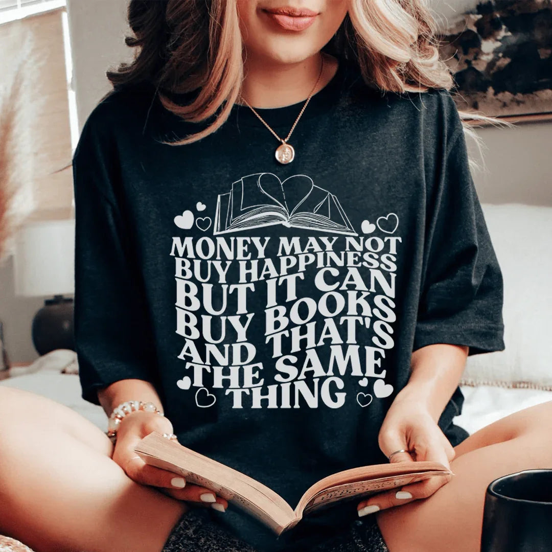 Money May Not Buy Happiness But It Can Buy Books Tee