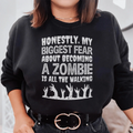 My Biggest Fear About Becoming A Zombie Sweatshirt