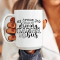 My Dream Job Karma Bus Ceramic Mug 15 oz