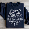 My Level Of Sarcasm Sweatshirt