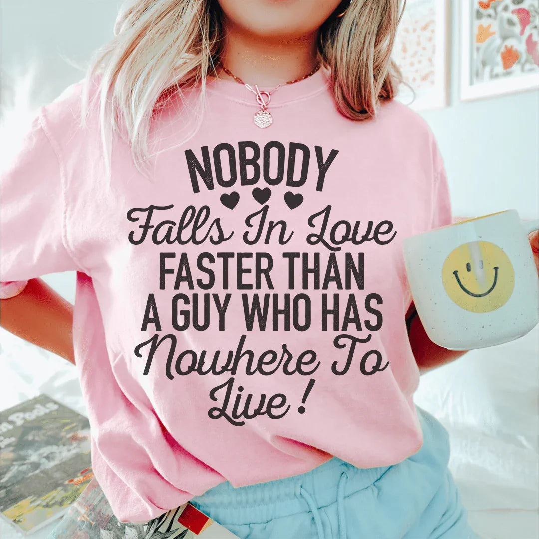 Nobody Falls In Love Faster Tee