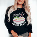 Noods Before Dudes Sweatshirt
