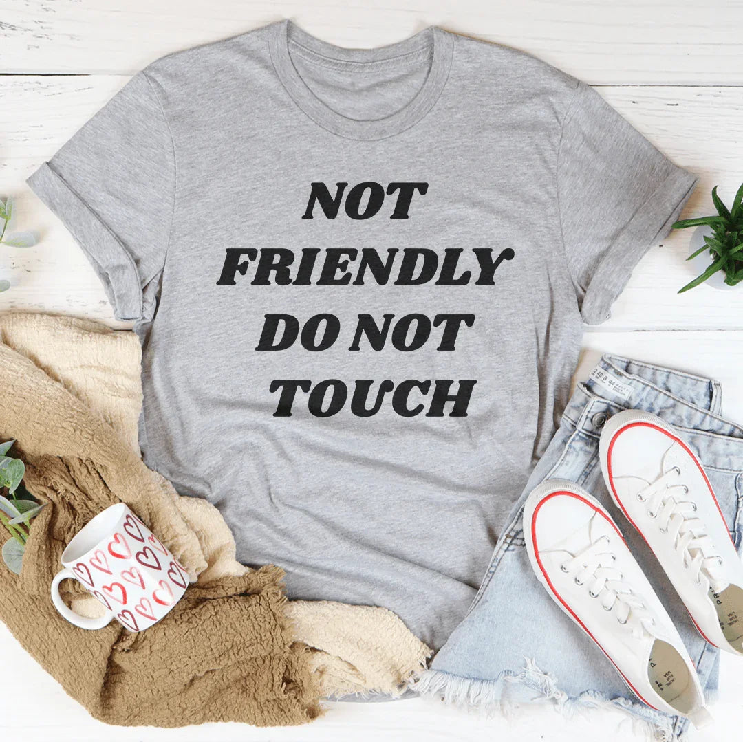 Not Friendly Do Not Touch Tee