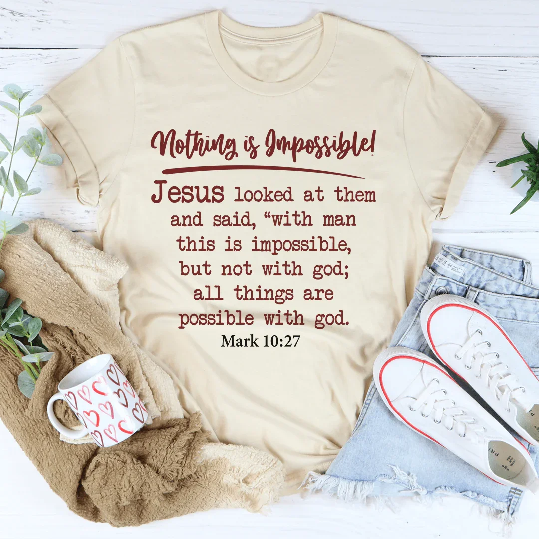Nothing Is Impossible Tee