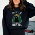 Only You Can Prevent Drama Sweatshirt