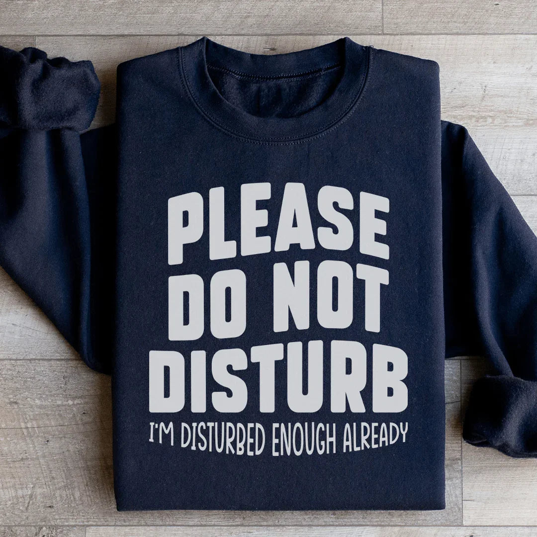 Please Do Not Disturb Sweatshirt