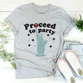 Proceed To Party Tee