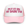 Put It On My Dads Tab Trucker Hat