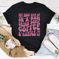 Put Your Hair Up In A Bun Drink Some Coffee & Handle It Tee