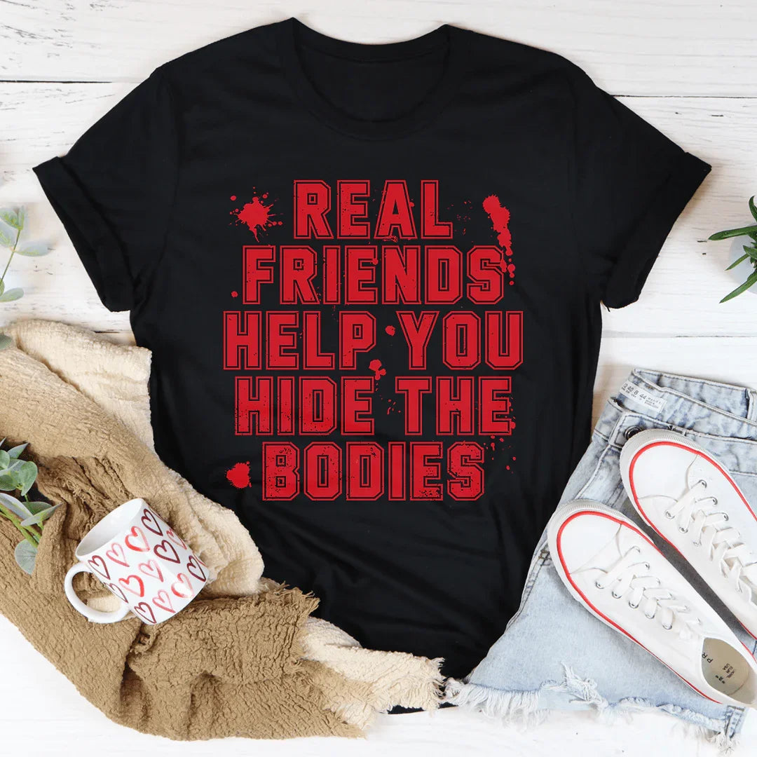 Real Friends Help You Hide The Bodies Tee