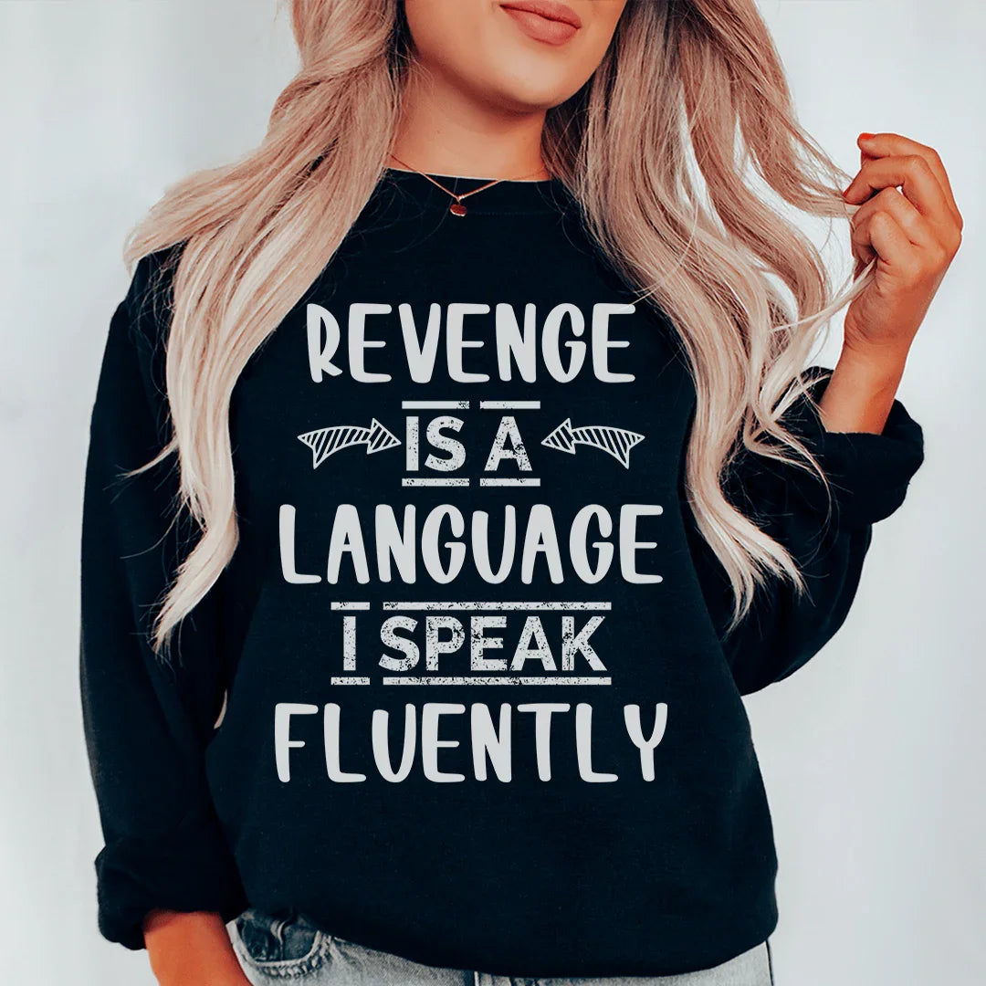 Revenge Is A Language I Speak Fluently Sweatshirt