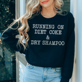 Running On Diet Coke & Dry Shampoo Tee