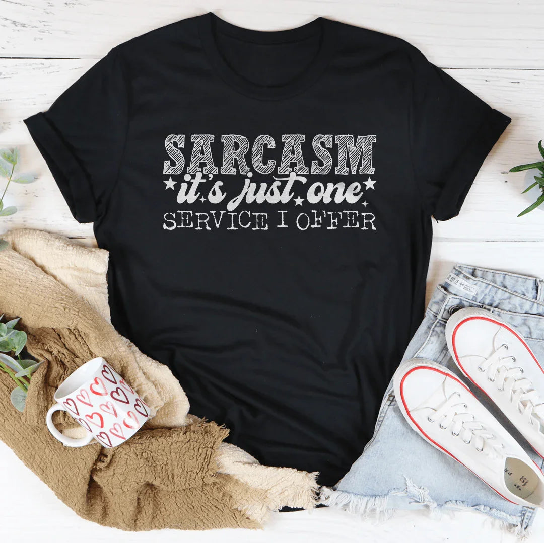 Sarcasm It's Just One Service I Offer Tee