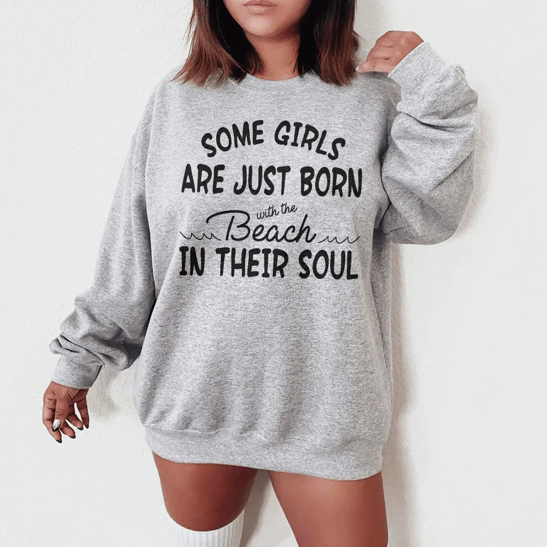 Some Girls Are Just Born With The Beach In Their Soul Sweatshirt