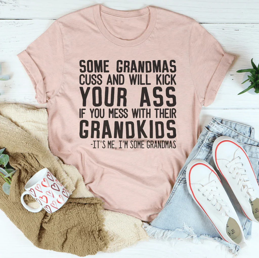 Some Grandmas Cuss Tee