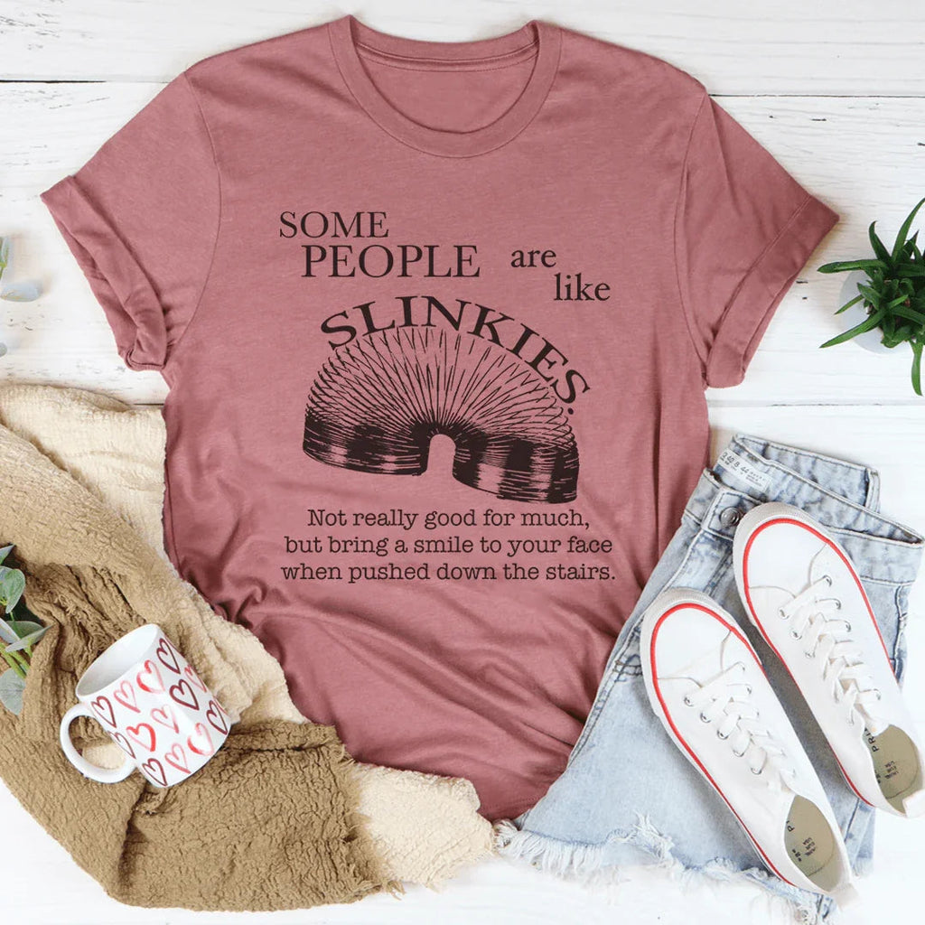 Some People Are Like Slinkies Tee