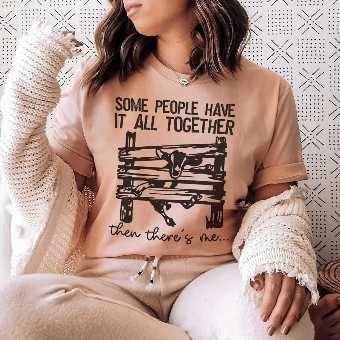 Some People Have It All Together Tee