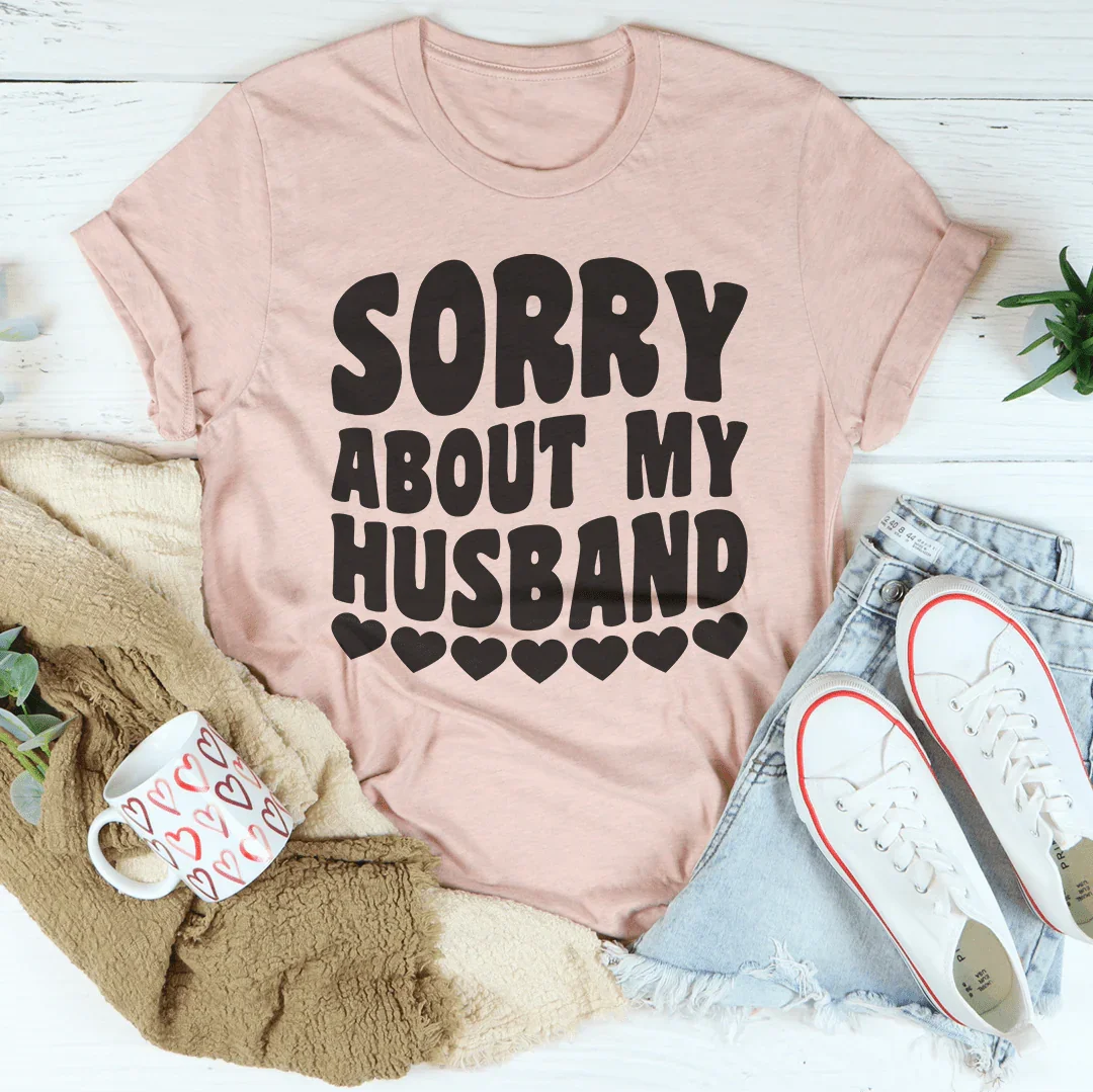 Sorry About My Husband Tee