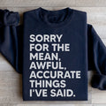 Sorry For The Mean Awful Accurate Things I've Said Sweatshirt