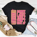 Sorry I Just Truly Don’t Give AF Tee