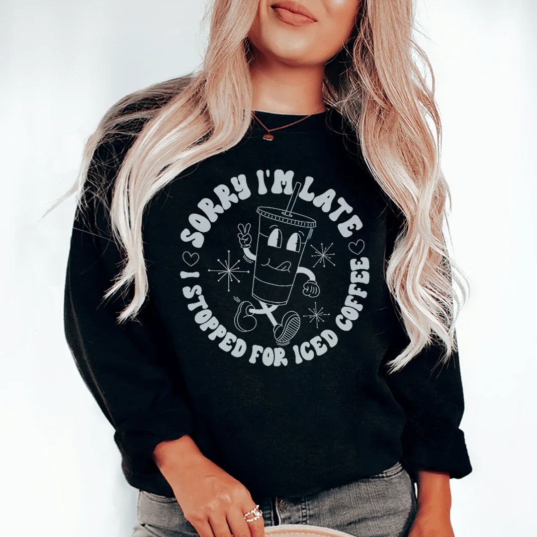 Sorry I'm Late Sweatshirt